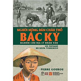 Người Nông Dân Châu Thổ Bắc Kỳ - Pierre Gourou - (bìa mềm)