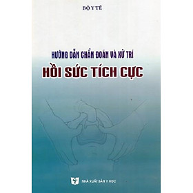 Hình ảnh sách Hướng dẫn chẩn đoán và xử trí Hồi sức tích cực