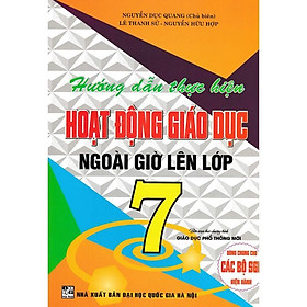 Hướng Dẫn Thực Hiện Hoạt Động Giáo Dục Ngoài Giờ Lên Lớp - Lớp 7 - Dùng Chung Cho Các Bộ SGK Hiện Hành - Hồng Ân