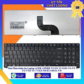 Bàn Phím dùng cho Laptop ACER ASPIRE V3-551 V3-551G V3-571 V3-571G V3-771 E1-510 E1-530 E1-570 - Hàng Nhập Khẩu New Seal
