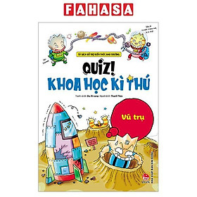 Quiz! Khoa Học Kì Thú - Vũ Trụ (Tái Bản 2024)