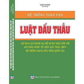 Hình ảnh sách Hệ thống toàn văn Luật Đấu thầu – Lập báo cáo đánh giá hồ sơ dự thầu đối với gói thầu được tổ chức đấu thầu trên hệ thống mạng đấu thầu Quốc gia