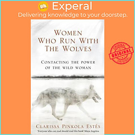 Sách - Women Who Run With The Wolves : Contacting the Power of the Wil by Clarissa Pinkola Estes (UK edition, paperback)