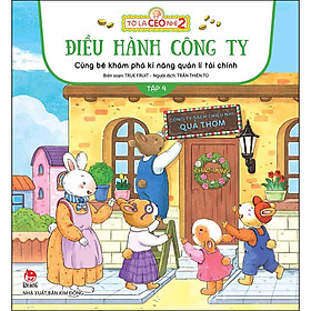 Sách Tớ Là CEO Nhí 2 - Điều Hành Công Ty - Cùng Bé Khám Phá Kĩ Năng Quản Lí Tài Chính - Tập 9