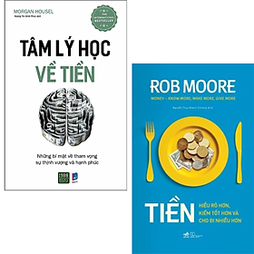 Combo 2Q Sách Bestseller Giúp Bạn Quản Lí Tài Chính Hiệu Qủa : Tâm Lý Học Về Tiền + Tiền - Hiểu Rõ Hơn, Kiếm Tốt Hơn Và Cho Đi Nhiều Hơn 