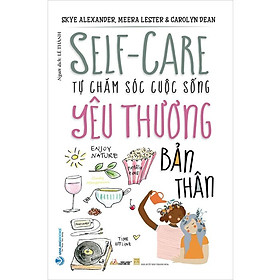 Self-Care - Tự Chăm Sóc Cuộc Sống - Yêu Thương Bản Thân