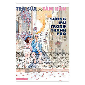 Nơi bán Trà Sữa Cho Tâm Hồn - Tập 155 : Sương Mù Trong Thành Phố - Giá Từ -1đ