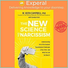 Sách - The New Science of Narcissism : Understanding One of the Greatest Ps by W. Keith Campbell (US edition, hardcover)