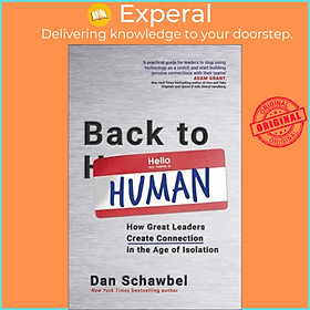 Sách - Back to Human - How Great Leaders Create Connection in the Age of Isolati by Dan Schawbel (UK edition, paperback)
