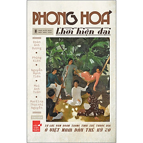 [Download Sách] Phong Hóa Thời Hiện Đại - Tự Lực Văn Đoàn Trong Tình Thế Thuộc Địa Ở Việt Nam Đầu Thế Kỷ 20