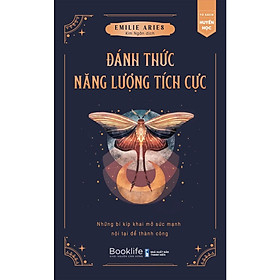 Sách  Đánh Thức Năng Lượng Tích Cực – 1980 Books – BẢN QUYỀN