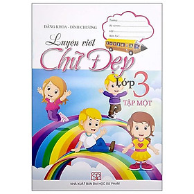 Luyện Viết Chữ Đẹp Lớp 3 - Tập 1