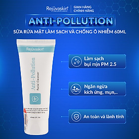 Sữa rửa mặt chống ô nhiễm Rejuvaskin Anti-Pollution Facial Cleanser 60ml