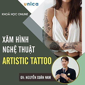 Khóa học PHONG CÁCH SỐNG- Xăm Hình Nghệ Thuật - Artistic Tattoo UNICA.VN