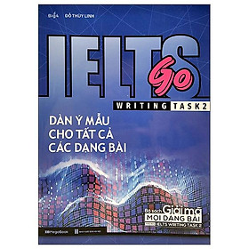 Hình ảnh Ielts Go - Writing Task 2 - Dàn Ý Mẫu Cho Tất Cả Các Dạng Bài