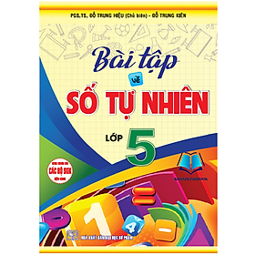 Sách - Bài Tập Về Số Tự Nhiên Lớp 5 (dùng chung cho các bộ sgk hiện hành) (HA)