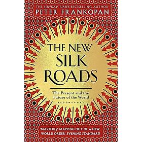 [Download Sách] The New Silk Roads: The Present And Future Of The World (2019)