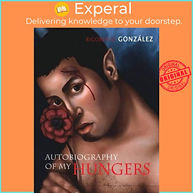 Sách - Autobiography of My Hungers by Rigoberto Gonzalez (UK edition, paperback)