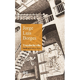 Truyện Hư Cấu - Jorge Luis Borges