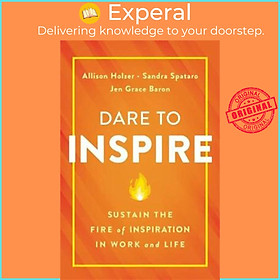 Hình ảnh Sách - Dare to Inspire : Sustain the Fire of Inspiration in Work and Life by Allison Holzer (US edition, paperback)