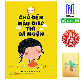 Chờ Đến Mẫu Giáo Thì Đã Muộn ( Free book care và kèm sổ tay xương rồng )