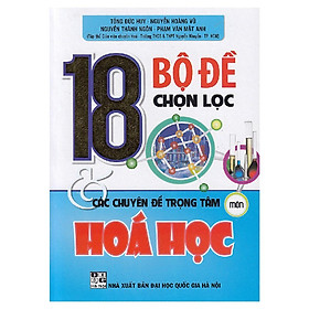18 Bộ Đề Chọn Lọc Các Chuyên Đề Trọng Tâm Môn Hóa Học - Hồng Ân