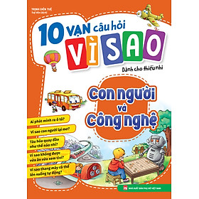 10 Vạn Câu Hỏi Vì Sao - Con Người Và Công Nghệ - ML