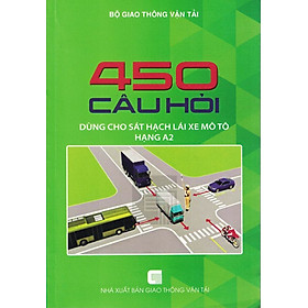 [Download Sách] 450 Câu Hỏi Dùng Cho Sát Hạch Lái Xe Mô Tô Hạng A2