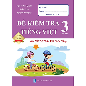Sách - Đề Kiểm Tra Tiếng Việt 3 (Học Kì 2) - Kết Nối Tri Thức Với Cuộc Sống