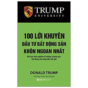 100 Lời Khuyên Đầu Tư Bất Động Sản Khôn Ngoan Nhất (Tái Bản 2021)
