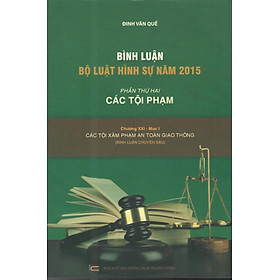 Bình Luận Bộ Luật Hình Sự Năm 2015 (Phần Thứ Hai Các Tội Phạm- Chương XXI: Mục 1: CÁC TỘI AN TOÀN GIAO THÔNG)