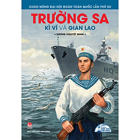 [Download Sách] Trường Sa - Kì Vĩ Và Gian Lao (Tủ Sách Biển Đảo Việt Nam)