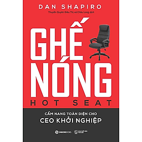 Hình ảnh Ghế nóng - Cẩm nang toàn diện cho CEO khởi nghiệp (Hot Seat: The Startup CEO Guidebook) - Bản Quyền