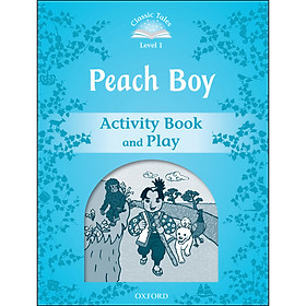 [Download Sách] Classic Tales Level 1 : Peach Boy Activity Book and Play (Second Edition)