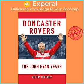 Sách - Doncaster Rovers: The John Ryan Years by Peter Tuffrey (UK edition, paperback)