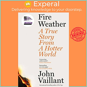Sách - Fire Weather - A True Story from a Hotter World - Longlisted for the Bai by John Vaillant (UK edition, hardcover)