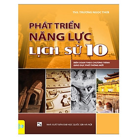 Hình ảnh Sách - Phát Triển Năng Lực Lịch Sử Lớp 10 - Biên soạn theo chương trình GDPT mới - ndbooks