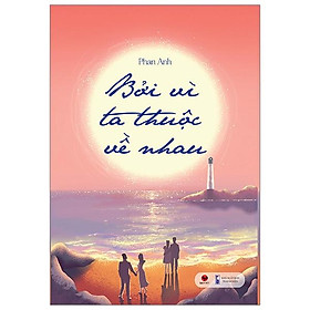 Bởi Vì Ta Thuộc Về Nhau ( Tái Bản )