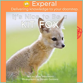 Sách - It's Nice to Be a Kit Fox by Molly Woodward Donald Quintana (US edition, paperback)