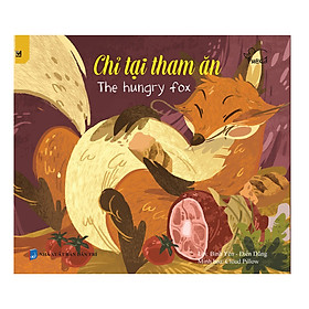 Chỉ Tại Tham Ăn - Ngụ Ngôn Song Ngữ (Tái Bản)