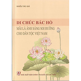 Sách Di chúc Bác Hồ mãi là ánh sáng soi đường cho dân tộc Việt Nam