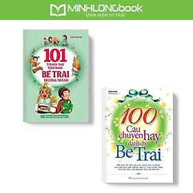 Combo 101 Truyện Hay Theo Bước Bé Trai Trưởng Thành + 100 Câu Chuyện Hay Dành Cho Bé Trai