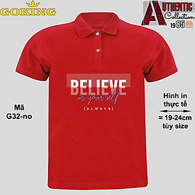 BELIEVE IN YOURSELF, mã G32-no. Áo thun polo Goking, form unisex cho nam nữ, đội nhóm, công ty. Áo phông cổ bẻ đồng phục cao cấp, vải cá sấu 3D