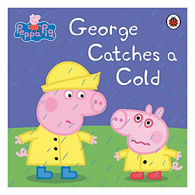 Download sách Peppa Pig : George Catches a Cold