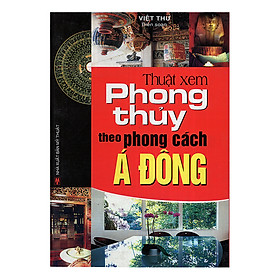 Thuật Xem Phong Thủy Theo Phong Cách Á Đông