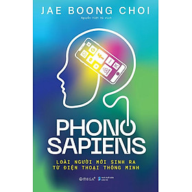 Phono Sapiens - Loài Người Mới Sinh Ra Từ Điện Thoại Thông Minh