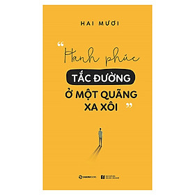 Hạnh Phúc Tắc Đường Ở Một Quãng Xa Xôi - học cách chấp nhận, học cách dung hòa, học cách trân trọng những gì vốn dĩ thuộc về chúng ta