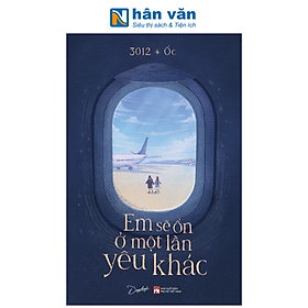 Sách - Em Sẽ Ổn Ở Một Lần Yêu Khác - 3012 x Ốc