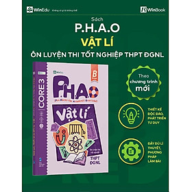 Sách P.H.A.O Ôn luyện thi tốt nghiệp THPT, ĐGNL - Vật Lý