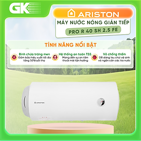 [Chỉ giao tại HCM] MÁY NÓNG TẮM GIÁN TIẾP ARISTON PRO R 40 SH 2.5 FE - Hàng chính hãng